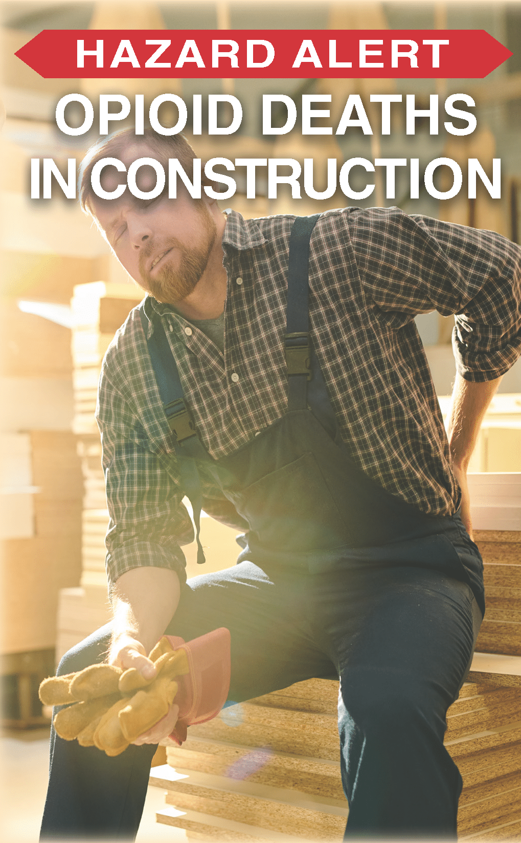 cover of opioid hazard alert featuring a man in a plaid shirt and overalls sitting down with his hand placed on his back conveying pain.